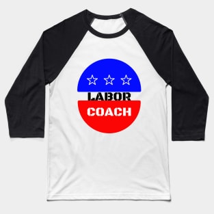 Labor Coach Labor Day shirt Baseball T-Shirt